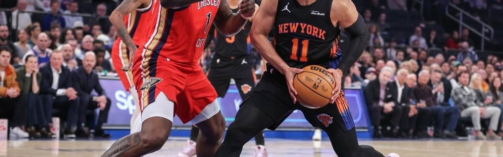 布伦森32+7唐斯21+14OG21分 尼克斯胜鹈鹕